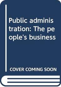 Public administration: The people's business