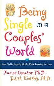 Being Single in a Couples' World: How to Be Happily Single While Looking for Love