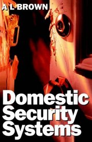 Domestic Security Systems : Build or Improve Your Own Intruder Alarm System