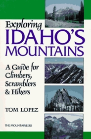 Exploring Idaho's Mountains: A Guide for Climbers, Scramblers & Hikers