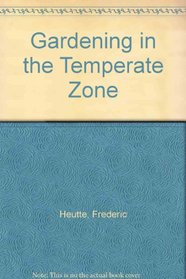 Gardening in the Temperate Zone: The Book for Every Southern Gardener