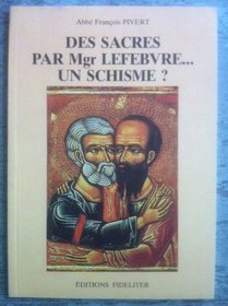 Des sacres par Mgr Lefebvre-- un schisme? (French Edition)