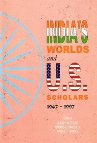 India's Worlds and U.S. Scholars 1947-1997
