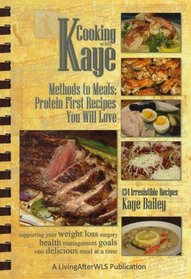 Cooking with Kaye Methods to Meals: Protein First Recipes You Will Love