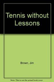 Tennis Without Lessons