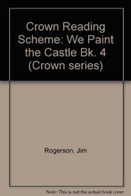 Crown Reading Scheme: We Paint the Castle Bk. 4 (Crown series)