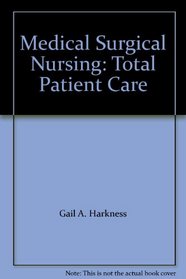 Medical Surgical Nursing: Total Patient Care