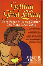 Getting Good Loving : How Black Men and Women Can Make Love Work