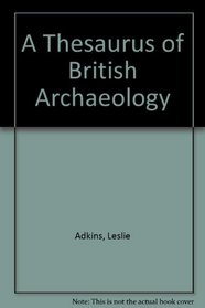 A Thesaurus of British Archaeology