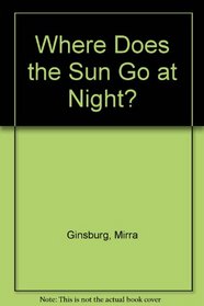 Where Does the Sun Go at Night?