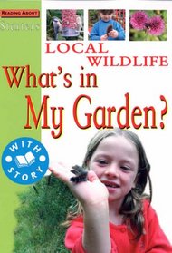 Local Plants and Animals: Who Lives in My Garden? (Starters): Who Lives in My Garden? (Starters)