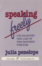 Speaking Freely: Unlearning the Lies of the Fathers' Tongues (Athene Series)