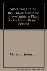 American Drama, 1930-1940: Essays on Playwrights & Plays (Essay Index Reprint Series)