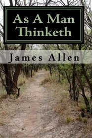 As A Man Thinketh: Classic Edition (Volume 1)