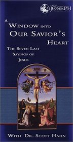 A Window into Our Saviour's Heart - The Seven Last Sayings of Jesus