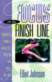 Focus on the Finish Line: How Women Can Overcome Life's Hurdles