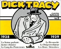 Dick Tracy, volume 3, 1938-1939 : La Statue parlante - Justice chinoise - Le Gang des protecteurs - Le Ressuscit - Le Doigt rvlateur - Les Deux Dtectives