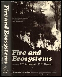 Fire and Ecosystems: A Series of Monographs, Texts, and Treatises (Physiological Ecology)