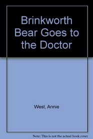 Brinkworth Bear Goes to the Doctor
