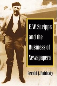 E.W. Scripps and the Business of Newspapers (History of Communication)