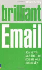 Brilliant Email: How to Win Back Time and Increase Your Productivity