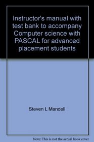 Instructor's manual with test bank to accompany Computer science with PASCAL for advanced placement students