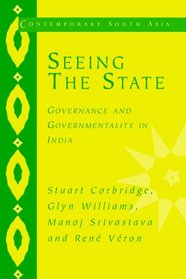 Seeing the State: Governance and Governmentality in India (Contemporary South Asia)