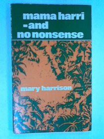 Mama Harri--and no nonsense: Missionary memories of a Congo casualty; (Lakeland [publications] 140)