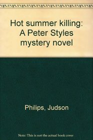 Hot summer killing: A Peter Styles mystery novel