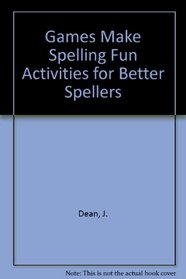 Games Make Spelling Fun Activities for Better Spellers