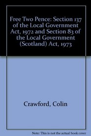 Free Two Pence: Section 137 of the Local Government Act, 1972 and Section 83 of the Local Government (Scotland) Act, 1973