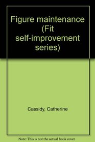 Figure maintenance (Fit self-improvement series)