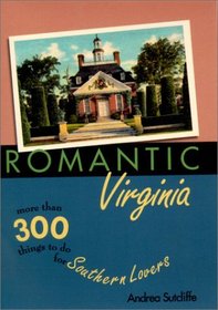 Romantic Virginia: More Than 300 Things to Do for Southern Lovers (Romantic South Series)