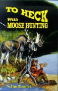 To Heck With Moose Hunting