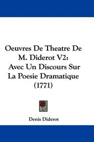 Oeuvres De Theatre De M. Diderot V2: Avec Un Discours Sur La Poesie Dramatique (1771) (French Edition)