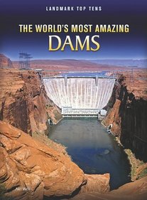 The World's Most Amazing Dams (Perspectives: Landmark Top Tens)