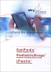 Ifacts, Pediatricdrugs & 5mpeds: Drug Interaction Facts + Pediatricdrugs + 5-minute Pediatric Consult for Pda