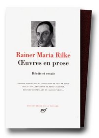 Rainer Maria Rilke : Oeuvres en prose