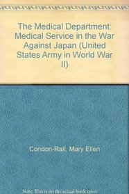The Medical Department: Medical Service in the War Against Japan (United States Army in World War II)