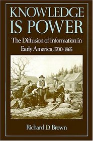Knowledge Is Power: The Diffusion of Information in Early America, 1700-1865