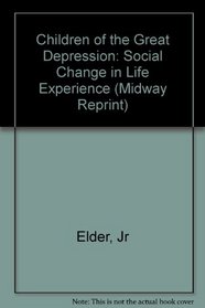 Children of the Great Depression: Social Change in Life Experience (Midway Reprint)