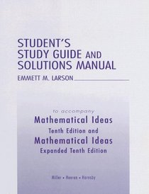 Student's Study Guide and Solutions Manual to accompany Mathematical Ideas, Tenth Edition