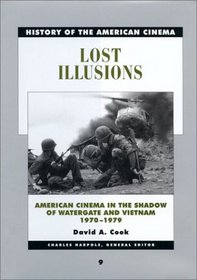 Lost Illusions: American Cinema in the Shadow of Watergate and Vietnam, 1970-1979 (History of the American Cinema, V. 9)