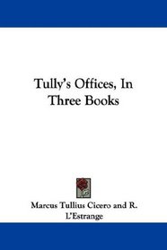 Tully's Offices, In Three Books