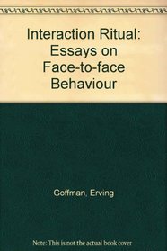 Interaction ritual: Essays on face-to-face behaviour