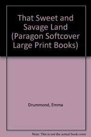 That Sweet and Savage Land (Paragon Softcover Large Print Books)