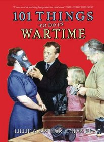 101 Things to Do in Wartime (101 Things to Do)