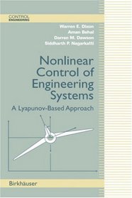 Nonlinear Control of Engineering Systems: A Lyapunov-Based Approach (Control Engineering)