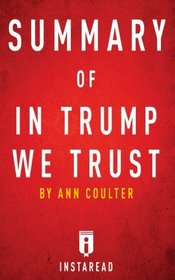 Summary of In Trump We Trust: by Ann Coulter | Includes Analysis