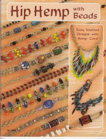 Hip Hemp With Beads: Easy Knotted Designs With Hemp Cord